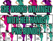 She Works Willingly With Her Hands PNG Bundle